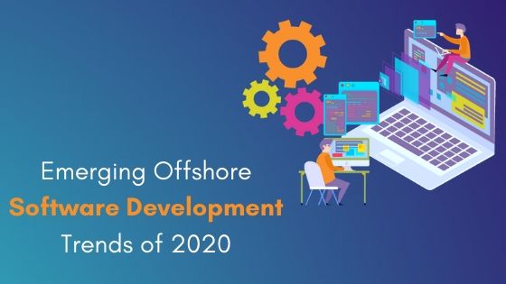 Emerging Offshore Software Development Trends of 2020